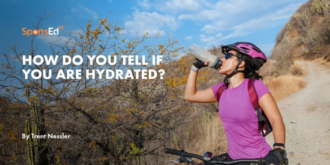 How Do You Tell If You Are Hydrated?