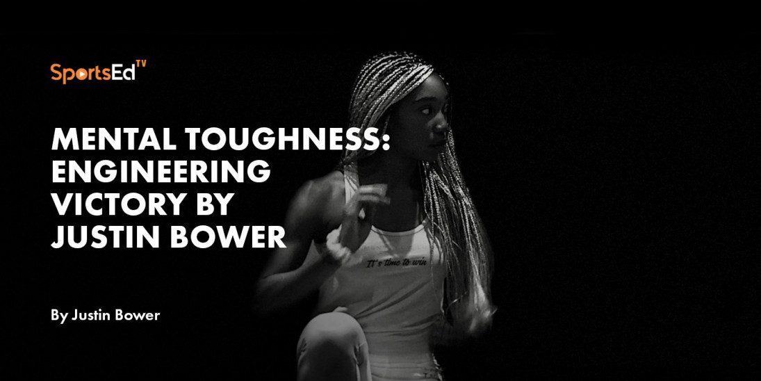 Mental Toughness: Engineering Victory by Justin Bower