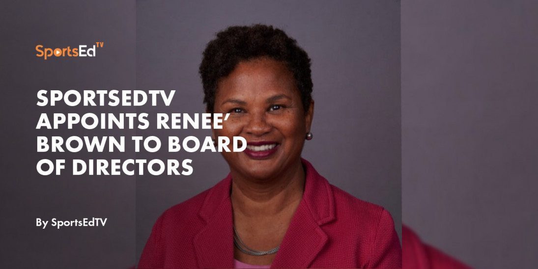 SportsEdTV Appoints Renee’ Brown to Board of Directors